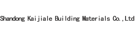 Shandong Kaijiale Building Materials Co.,Ltd
